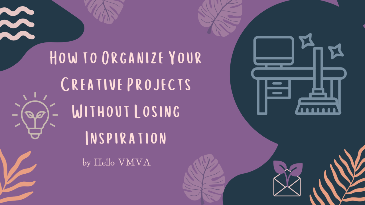 How to Organize Your Creative Projects Without Losing Inspiration